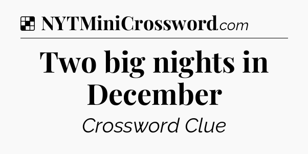 Solution: Two big nights in December - NYT Crossword