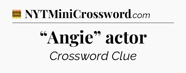 “Angie” actor crossword clue Eugene Sheffer