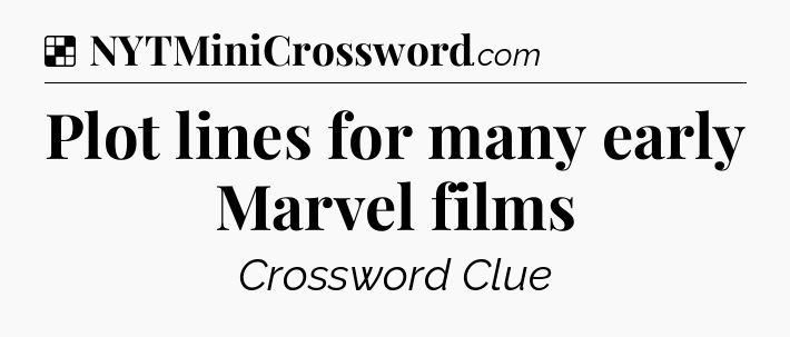 Solution: Plot lines for many early Marvel films - NYT Crossword