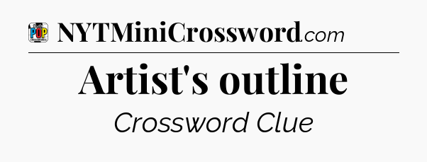 Artist's outline Crossword Clue