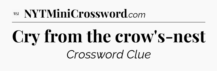 Cry from the crow's-nest - WSJ Crossword
