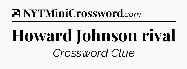 Solution: Howard Johnson rival - NYT Crossword