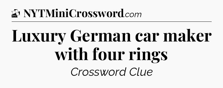 Luxury German car maker with four rings - Daily Themed Classic Crossword