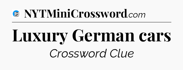 Luxury German cars Crossword Clue