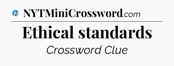 Ethical standards Crossword Clue