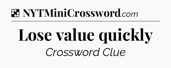 Solution: Lose value quickly - NYT Crossword