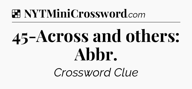 Solution: 45-Across and others: Abbr - NYT Crossword