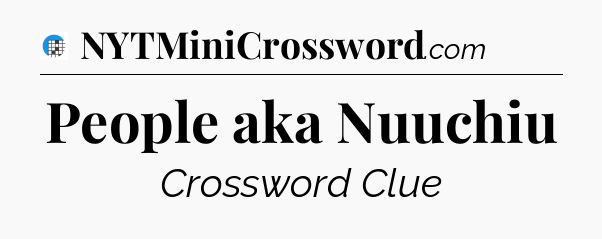 People aka Nuuchiu Crossword Clue
