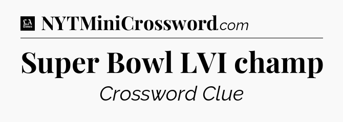 Super Bowl LVI champ - LA Times Crossword