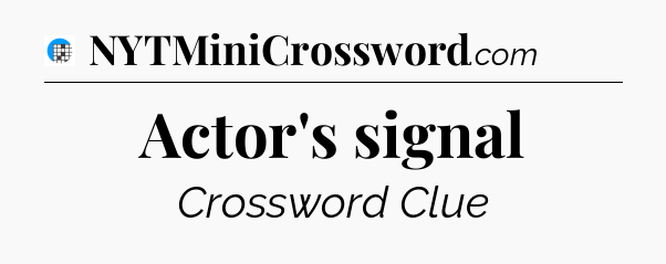 Actor's signal Crossword Clue
