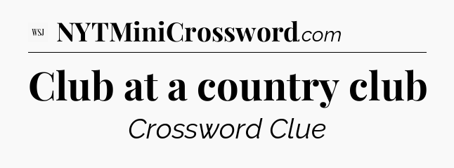 Club at a country club - WSJ Crossword