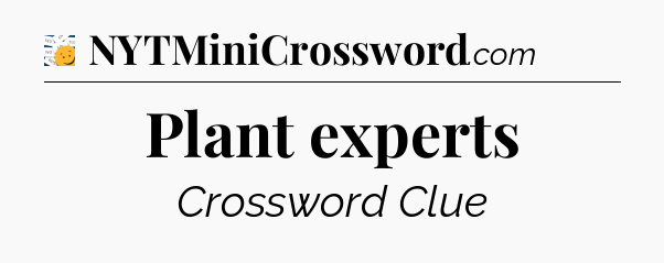 Plant experts - 7 Little Words