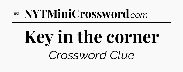 Key in the corner - WSJ Crossword