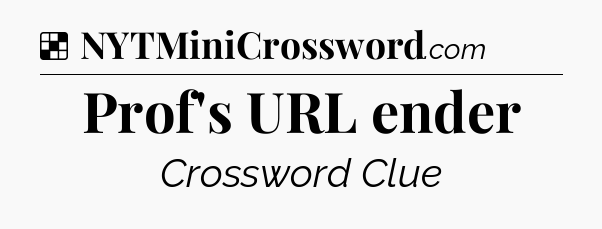 Solution: Prof's URL ender - NYT Crossword