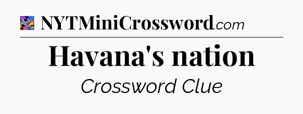 Havana's nation Crossword Clue