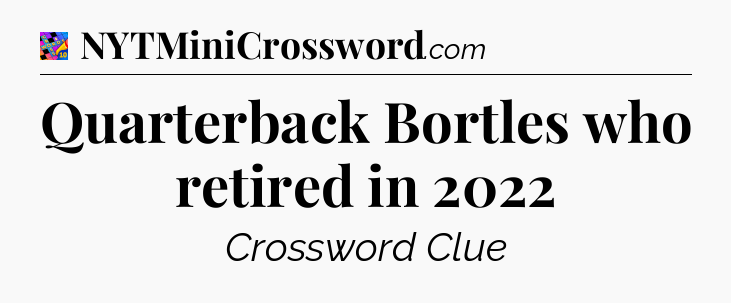 Quarterback Bortles who retired in 2022 Crossword Clue