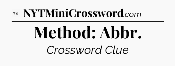 Method: Abbr - WSJ Crossword