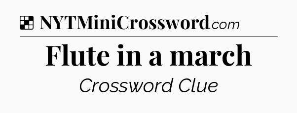 Solution: Flute in a march - NYT Crossword