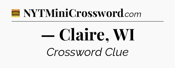 — Claire, WI - Eugene Sheffer Crossword