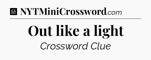 Out like a light - LA Times Crossword