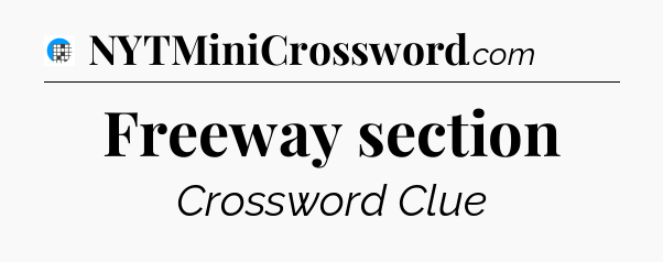 Freeway section Crossword Clue