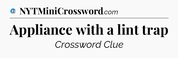 Appliance with a lint trap Crossword Clue