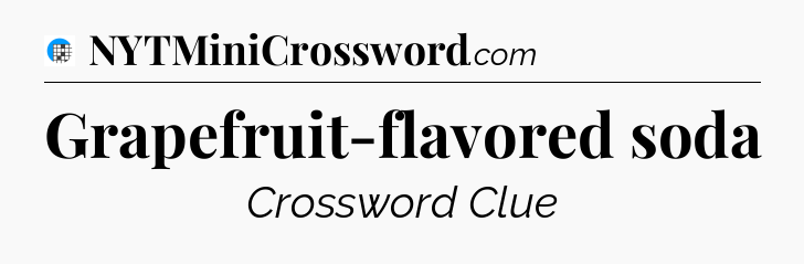 Grapefruit-flavored soda Crossword Clue