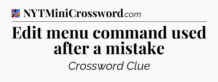 Edit menu command used after a mistake Crossword Clue