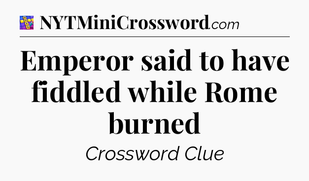 Emperor said to have fiddled while Rome burned Codycross