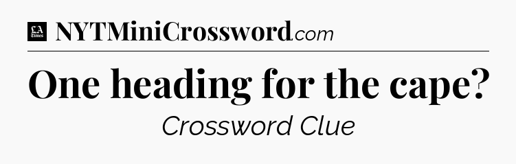 One heading for the cape - LA Times Crossword