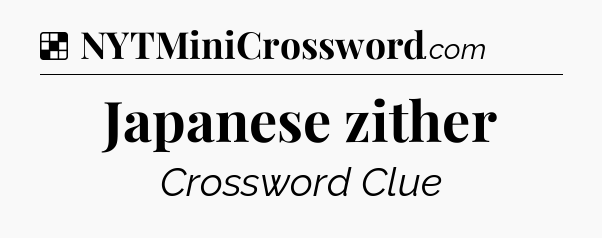 Solution: Japanese zither - NYT Crossword