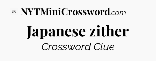 Japanese zither - WSJ Crossword