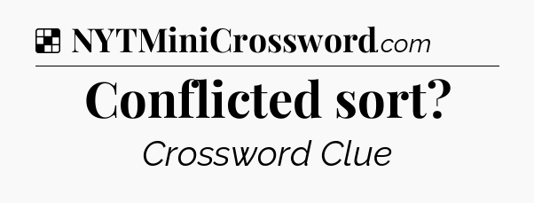 Solution: Conflicted sort - NYT Crossword