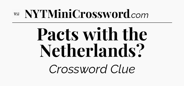 Pacts with the Netherlands - WSJ Crossword