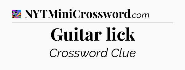 Guitar lick Crossword Clue