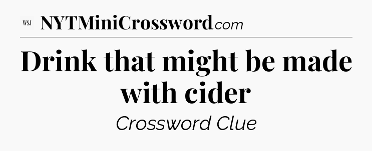 Drink that might be made with cider - WSJ Crossword