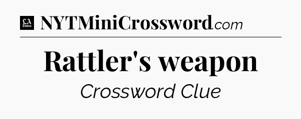 Rattler's weapon - LA Times Crossword