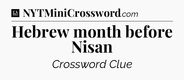 Hebrew month before Nisan - LA Times Crossword