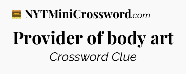 Provider of body art - Eugene Sheffer Crossword
