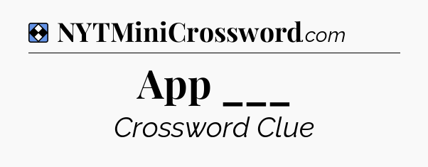 Solution: App ___ - NYT Mini Crossword