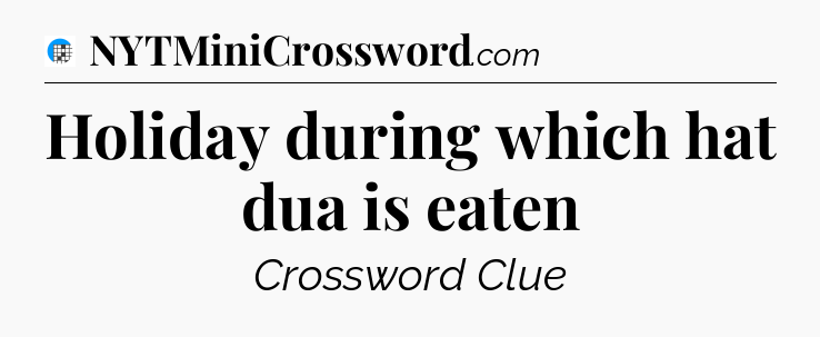 Holiday during which hat dua is eaten Crossword Clue