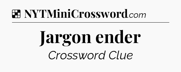 Solution: Jargon ender - NYT Crossword