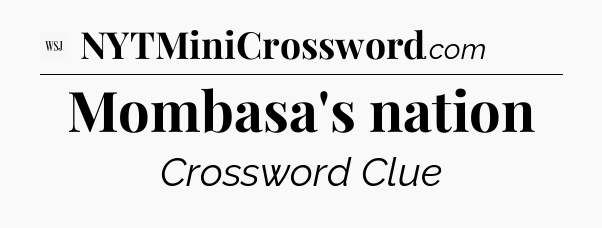 Mombasa's nation - WSJ Crossword