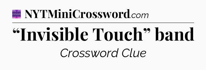 “Invisible Touch” band - Thomas Joseph Crossword