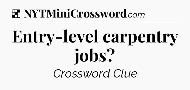 Solution: Entry-level carpentry jobs - NYT Crossword