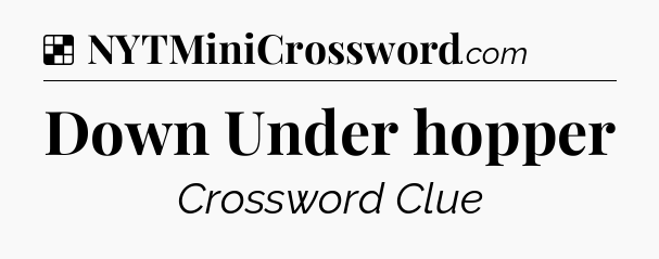 Solution: Down Under hopper - NYT Crossword