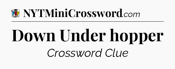 Down Under hopper Crossword Clue