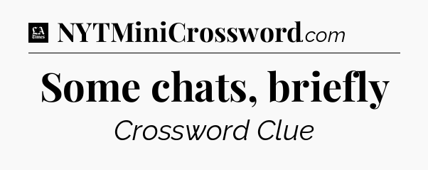Some chats, briefly - LA Times Crossword