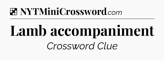 Solution: Lamb accompaniment - NYT Crossword