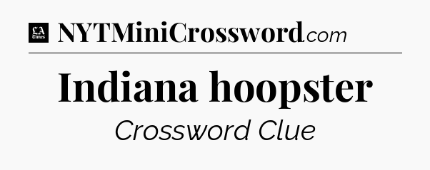 Indiana hoopster - LA Times Crossword